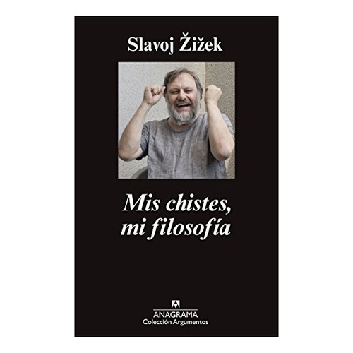Mis Chistes Mi Filosofia - Slavoj Zizek - Ed. Anagrama