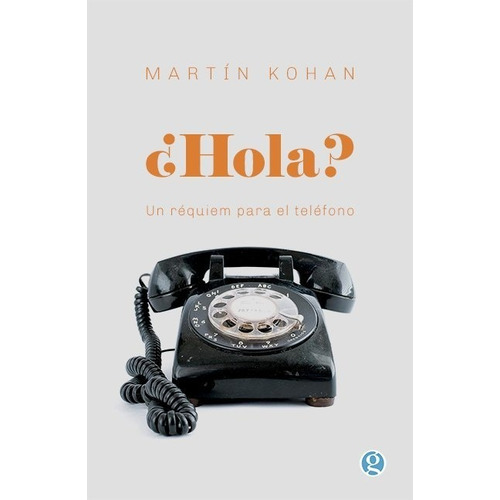 Hola Requiem Para El Telefono - Martin Kohan - Libro Godot