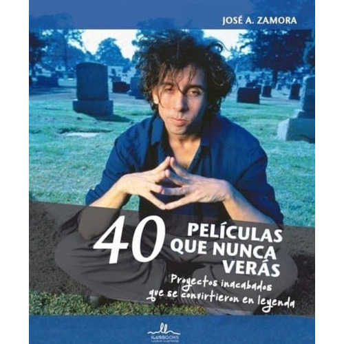 40 Peliculas Que Nunca Veras, De Jose A. Zamora. Editorial Librero, Tapa Blanda En Español, 2016