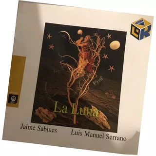 Luna, La. Jaime Sabines- Serrano Luis M (ilustraciones)