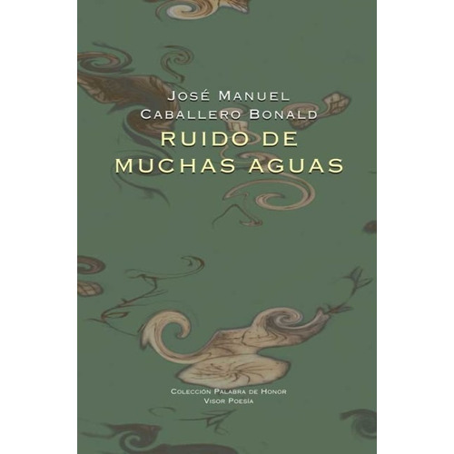 Ruido De Muchas Aguas, De Caballero Bonald, José Manuel. Editorial Visor, Tapa Dura En Español, 2010