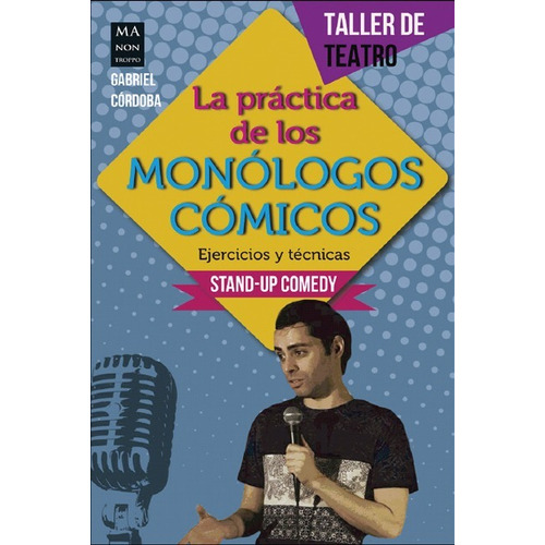 La Practica De Los Monologos Comicos - Ejercicios Y Tecnicas