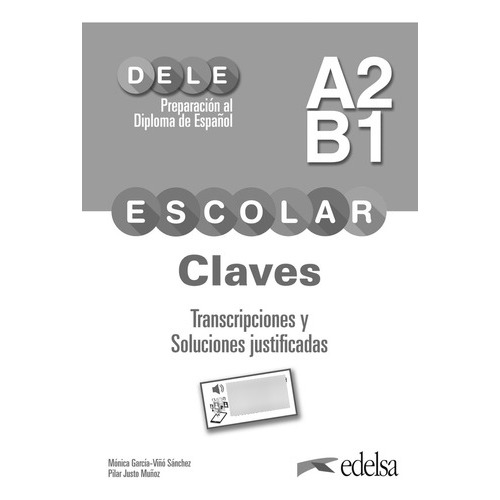 Preparación Al Dele Escolar A2 B1 Claves Transcripciones Y Soluciones Justificadas, De Justo Muñoz Pilar. Editorial Edelsa, Tapa Blanda En Español, 9999