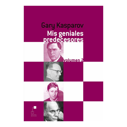 Gary Kasparov Mis Geniales Predecesores Vol 2 Ed Dilema