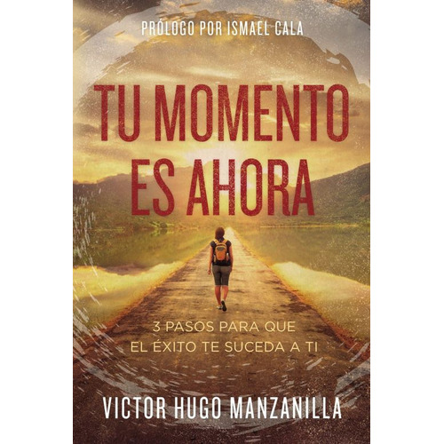 Tu Momento Es Ahora, De Victor Hugo Manzanilla. Editorial Grupo Nelson, Tapa Blanda En Español