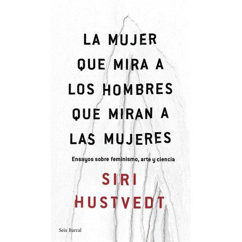 Mujer Que Mira A Hombres Que Miran A Mujeres - Siri Hustvedt