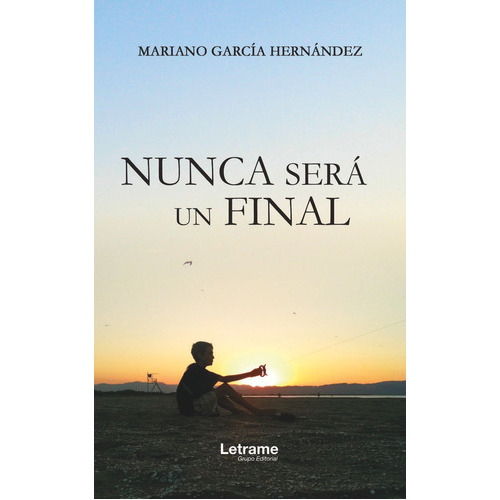 Nunca Serãâ¡ Un Final, De García Hernández, Mariano. Editorial Letrame S.l., Tapa Blanda En Español