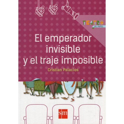 El Emperador Invisible Y El Traje Imposible - Teatro De Papel, de Palacios, Cristian. Editorial SM EDICIONES, tapa blanda en español, 2014