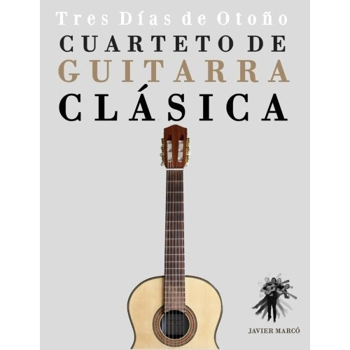 Cuarteto De Guitarra Cl, De Marc., Vol. N/a. Editorial Createspace Independent Publishing Platform, Tapa Blanda En Español, 2014