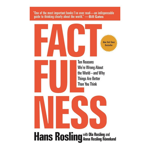 Factfulness: Ten Reasons We're Wrong About The World--and Why Things Are Better Than You Think, De Hans Rosling. Editorial Flatiron Books, Tapa Blanda En Inglés, 2018