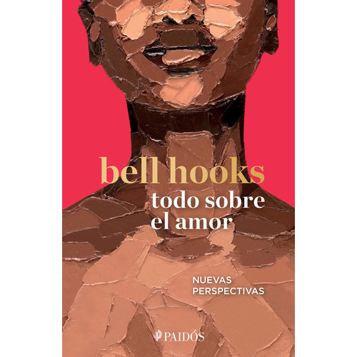 Todo sobre el amor: Nuevas perspectivas, de Bell Hooks. Serie Fuera de colección Editorial Paidos México, tapa blanda en español, 2022