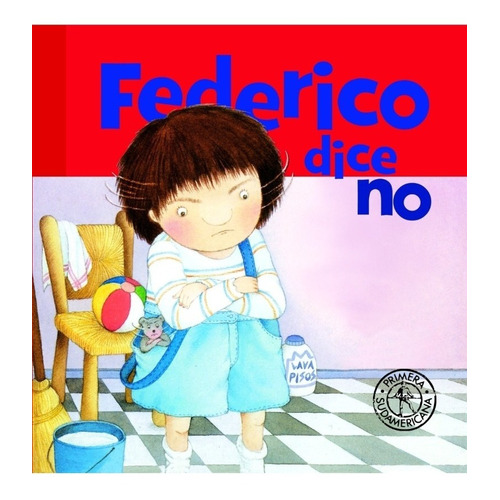 Federico Dice No, de Montes, Graciela Silvia. Editorial Sudamericana, tapa dura en español, 1998