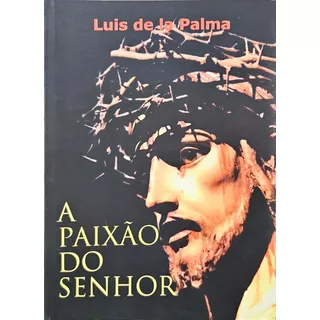 A Paixão Do Sehor, De Luis De La Palma. Editora Factash, Capa Mole, Edição 0 Em Português, 2005