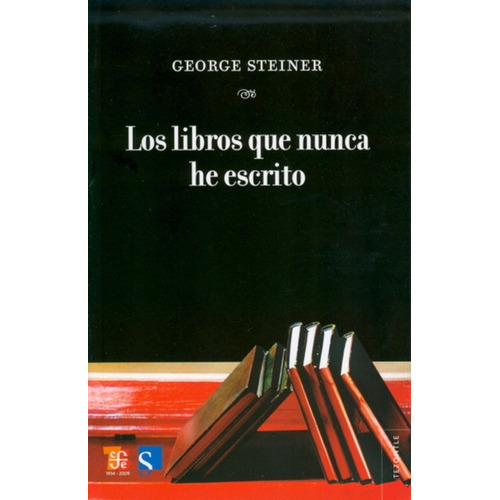 Los Libros Que Nunca He Escrito - George Steiner