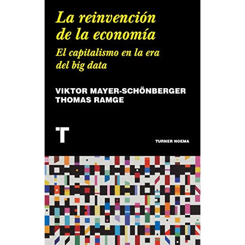 Reinvencion De La Economia, La - Viktor Mayer-schonberger/ T