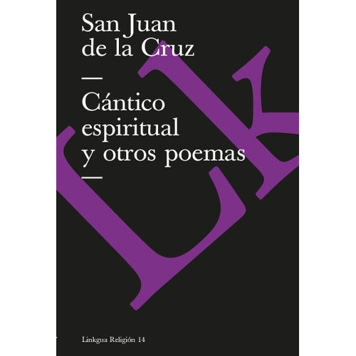 Cántico Espiritual, De San Juan De La Cruz. Editorial Linkgua Red Ediciones En Español