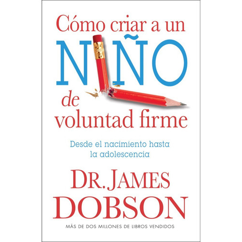 Cómo Criar A Un Niño De Voluntad Firme, De Dr. James Dobson. Editorial Unilit, Tapa Blanda En Español, 2008