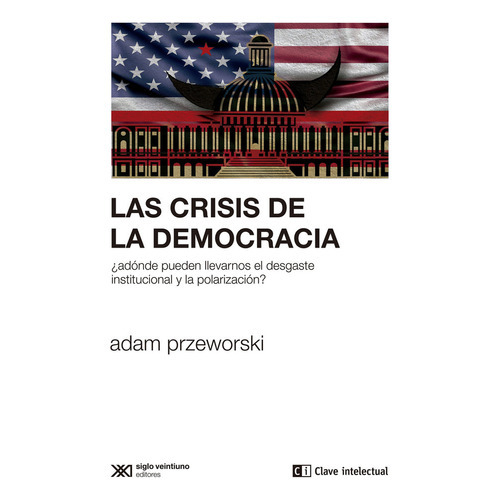 Las Crisis De La Democracia, De Przeworski, Adam. Editorial Clave Intelectual En Español