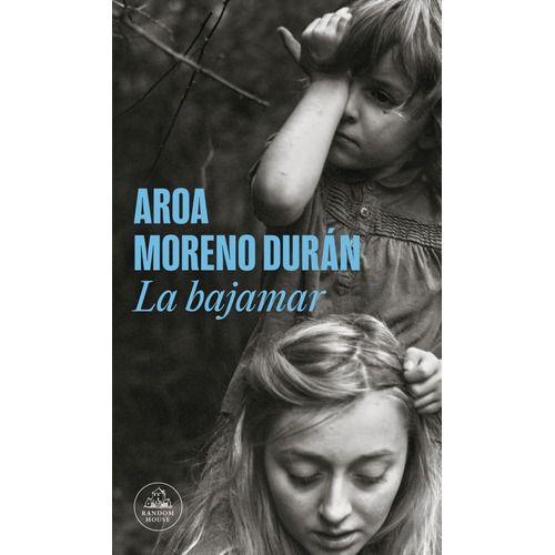 LA BAJAMAR, de Aroa Moreno Duran. Editorial Random House, tapa blanda en español, 2023