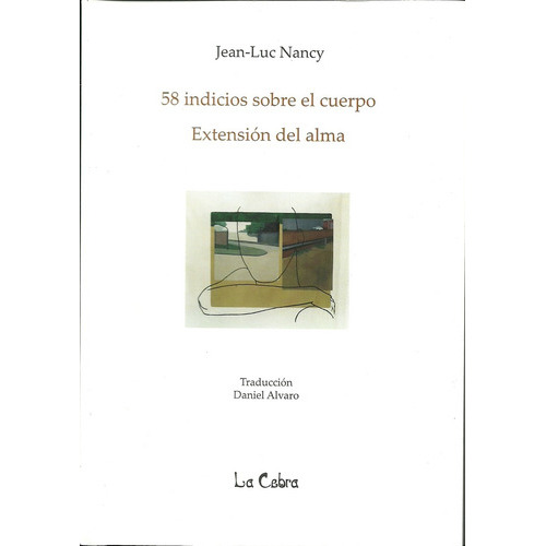 58 Indicios Sobre El Cuerpo - Extension Del Alma, De Nancy Jean Luc. Editorial La Cebra, Tapa Blanda En Español