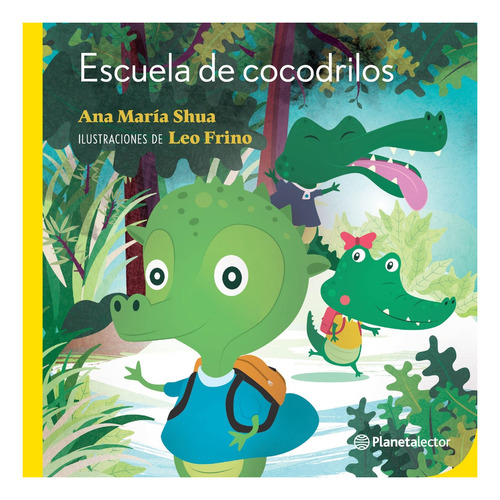 Escuela De Cocodrilos - Ana María Shua - Planeta Lector