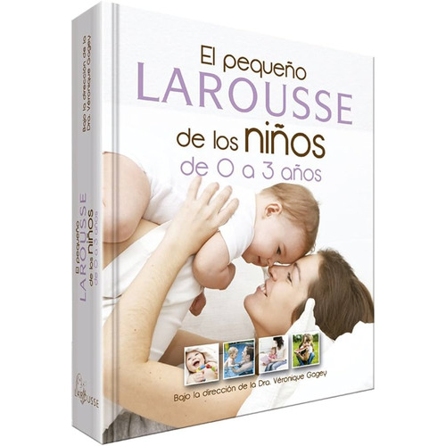 El pequeño Larousse de los niños de 0 a 3 años, de Gagey, Veronic. Editorial Larousse, tapa dura en español, 2012