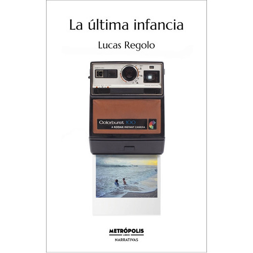 La Ultima Infancia - Lucas Regolo, De Regolo, Lucas. Editorial Metropolis, Tapa Blanda En Español
