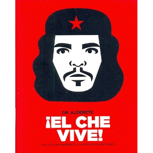 El Che vive!, de Alderete Dr. Editorial Pequeño Editor, tapa blanda, edición 1 en español
