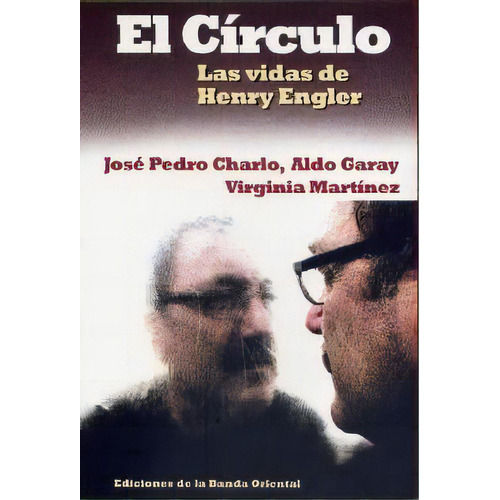 El Circulo - Las Vidas De Henyr Engler, De Fowler K.j. Editorial Banda Oriental, Tapa Blanda En Español