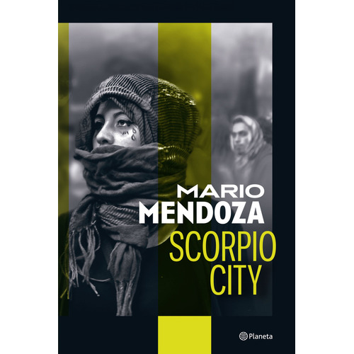 Scorpio City, de Mario Mendoza. Serie 6287650534, vol. 1. Editorial Grupo Planeta, tapa dura, edición 2023 en español, 2023