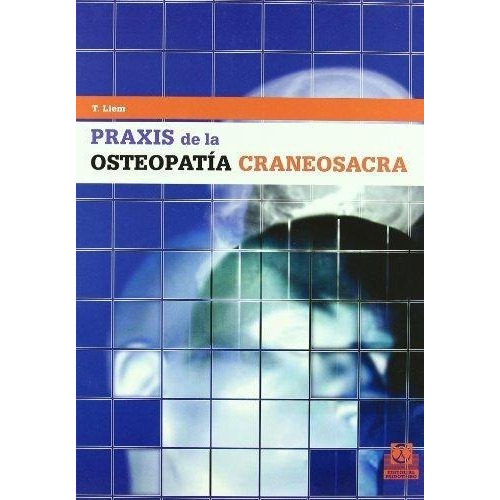 Libro: Praxis De La Osteopatía Craneosacra - Liem, Torsten