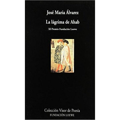 La Lagrima De Ahab, De Álvarez, José María. Editorial Visor, Tapa Blanda En Español, 1999