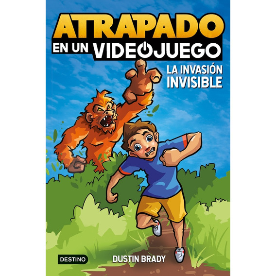 Atrapado En Un Videojuego 2- La Invasión Invisible, De Dustin Brady. Editorial Destino, Tapa Blanda, Edición 1 En Español