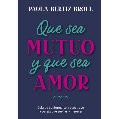 Que Sea Mutuo Y Que Sea Amor, De Paola Bertiz. Editorial El Ateneo, Tapa Blanda En Español, 2023