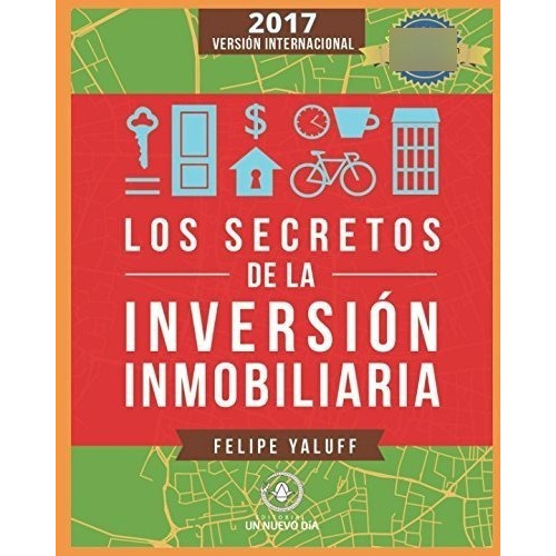 Los Secretos De La Inversion Inmobiliaria El Camino, de Yaluff Portilla, Fel. Editorial Independently Published en español