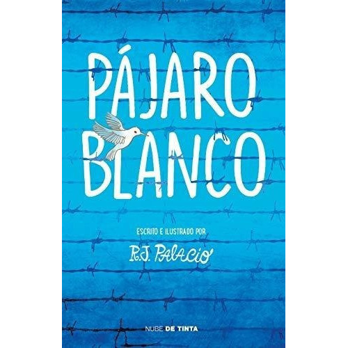Pajaro Blanco / White Bird - Palacio, R. J., De Palacio, R. J.. Editorial Nube De Tinta En Español