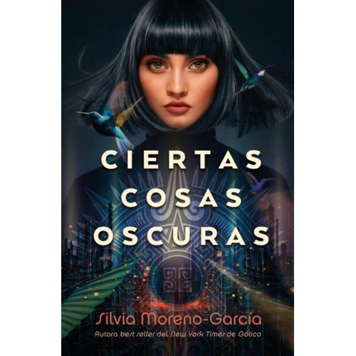 Ciertas Cosas Oscuras - Silvia Moreno-garcia, De Silvia Moreno-garcia. Editorial Umbriel En Español