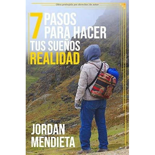 7 Pasos Para Hacer Tus Sueños Realidad - Mendieta,, De Mendieta, Jor. Editorial Independently Published En Español