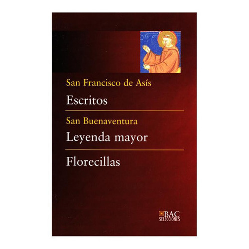 Escritos  Leyenda Mayor  Florecillas, De San Francisco De Asís; San Buenaventura. Editorial Bac - Biblioteca De Autores Cristianos, Tapa Blanda En Español, 2010