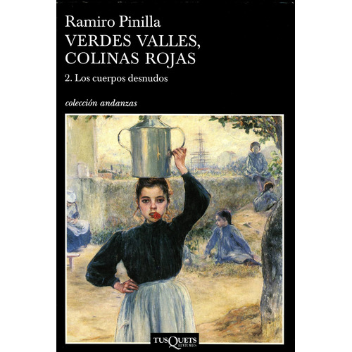Verdes valles, colinas rojas 2. Los cuerpos desnudos, de Pinilla, Ramiro. Serie Otros Editorial Tusquets México, tapa blanda en español, 1900