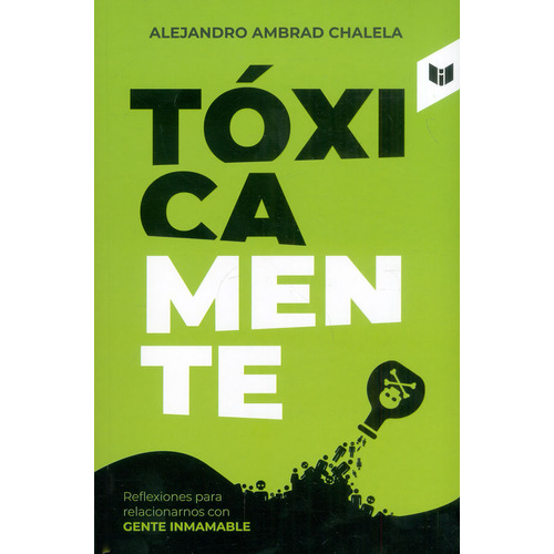 Tóxicamente, de Alejandro Ambrao Chalela. Serie 9585041547, vol. 1. Editorial CIRCULO DE LECTORES, tapa blanda, edición 2023 en español, 2023