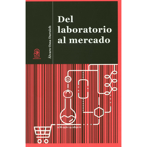 Del Laboratorio Al Mercado, De Álvaro Ossa Daruich. Editorial Pontificia Universidad Católica De Chile, Tapa Blanda, Edición 1 En Español, 2021