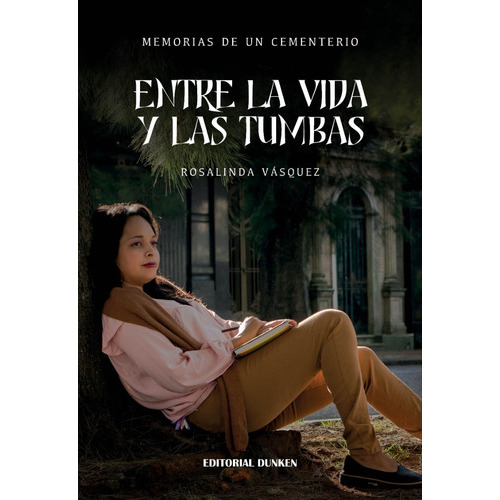 Memorias De Un Cementerio. Entre La Vida Y Las Tumbas, De Rosalinda Vásquez Pereira. En Español