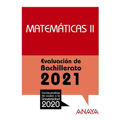 2021 MATEMATICAS II EVALUACION DE BACHILLERATO, de BUSTO CABALLERO, ANA ISABEL. Editorial ANAYA EDUCACIÓN, tapa blanda en español