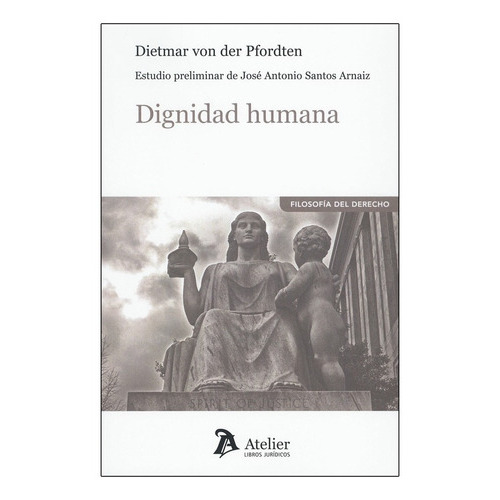 Dignidad Humana, De Von Der Pfordten, Dietmar. Editorial Atelier, Tapa Blanda, Edición 1° Edición En Español, 2020