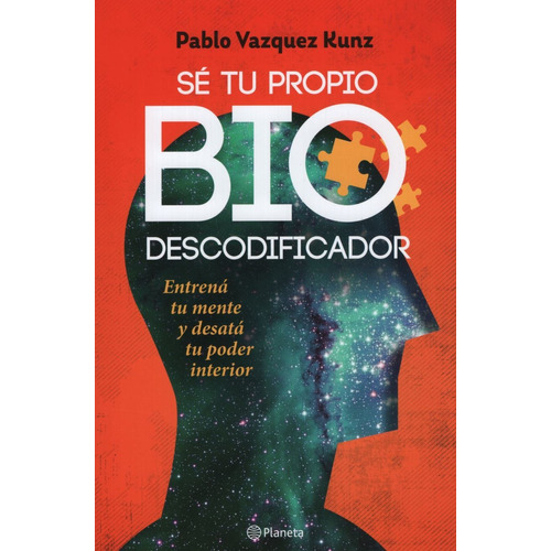SE TU PROPIO BIODESCODIFICADOR, de Pablo Vázquez Kunz. Editorial Planeta, tapa blanda en español
