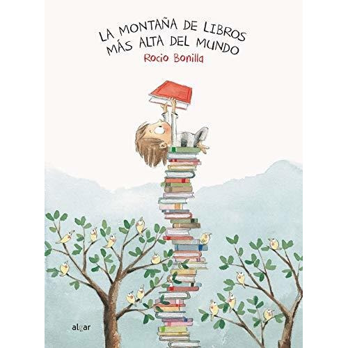 La Montaña De Libros Mas Alta Del Mundo: 50 (álbumes Ilustrados), De Bonilla Raya, Rocio. Editorial Algar, Tapa Tapa Dura En Español