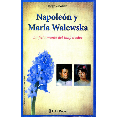 Napoleon Y Maria Walewska, De Jorge Zicolillo. Editorial L.d. Books, Tapa Blanda En Español, 2009