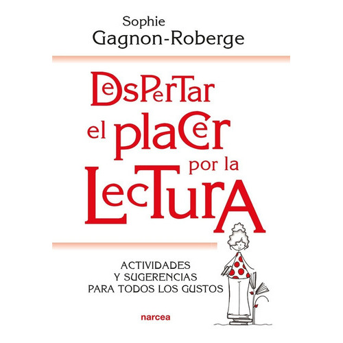 Despertar El Placer Por La Lectura, De Gagnon - Roberge, Sophie. Editorial Narcea, Tapa Blanda En Español