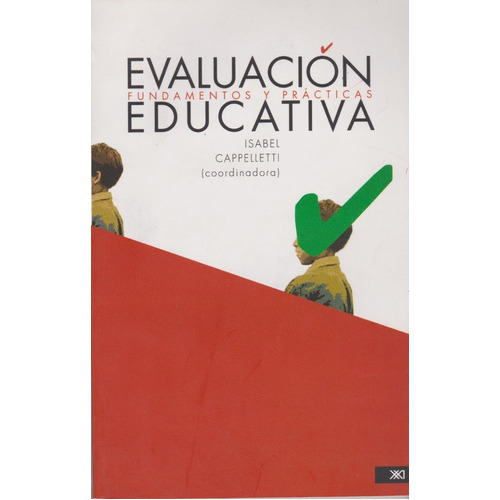Evaluacion Educativa. Fundamentos Y Practicas, De Isabel Cappelletti. Editorial Siglo Xxi, Tapa Blanda, Edición 1a, 2004 En Español, 2004
